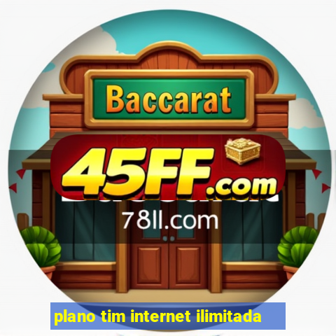 plano tim internet ilimitada